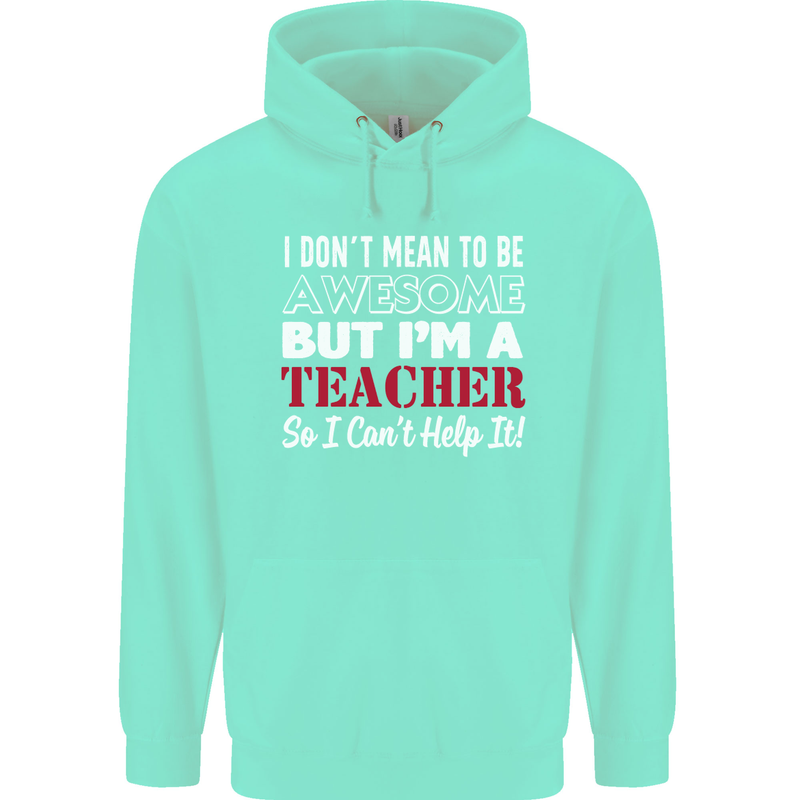 I Don't Mean to but I'm a Teacher Teaching Mens 80% Cotton Hoodie Peppermint