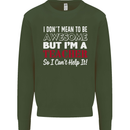 I Don't Mean to but I'm a Teacher Teaching Mens Sweatshirt Jumper Forest Green