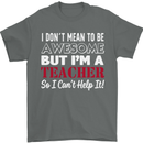 I Don't Mean to but I'm a Teacher Teaching Mens T-Shirt Cotton Gildan Charcoal