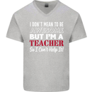 I Don't Mean to but I'm a Teacher Teaching Mens V-Neck Cotton T-Shirt Sports Grey