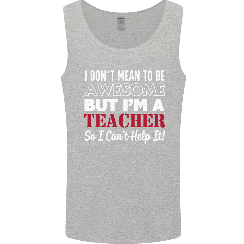 I Don't Mean to but I'm a Teacher Teaching Mens Vest Tank Top Sports Grey