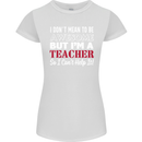 I Don't Mean to but I'm a Teacher Teaching Womens Petite Cut T-Shirt White