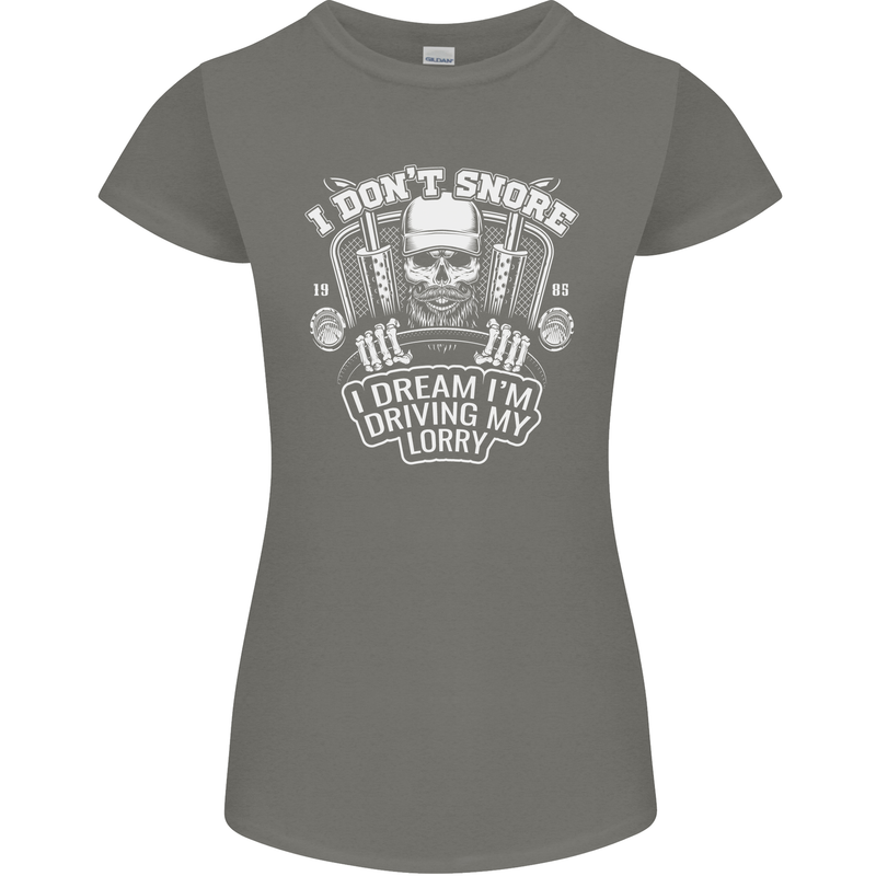 I Don't Snore Driving My Lorry Driver Womens Petite Cut T-Shirt Charcoal