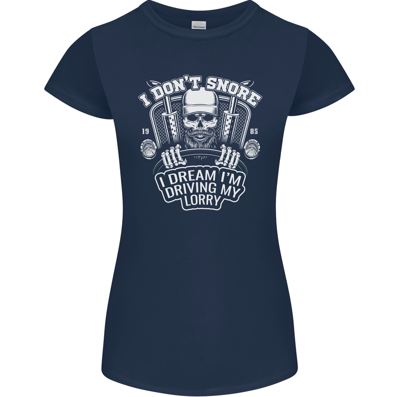 I Don't Snore Driving My Lorry Driver Womens Petite Cut T-Shirt Navy Blue