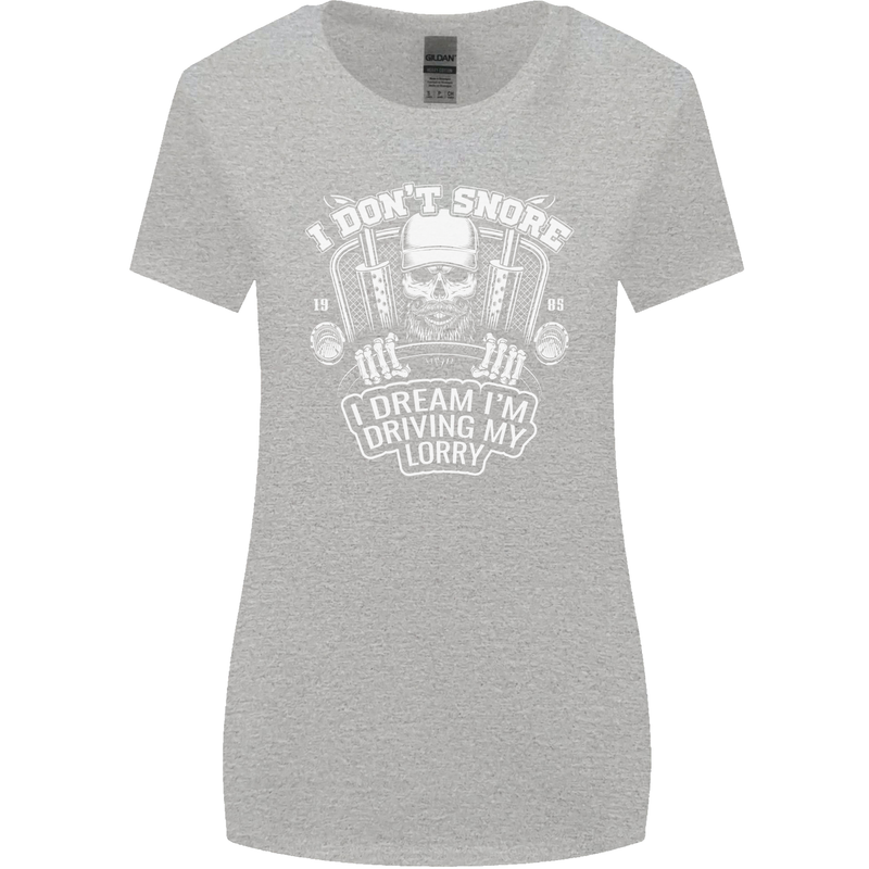I Don't Snore Driving My Lorry Driver Womens Wider Cut T-Shirt Sports Grey