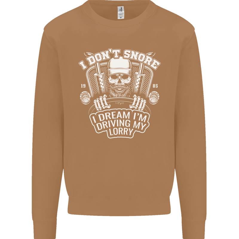 I Don't Snore I'm Driving My Lorry Driver Mens Sweatshirt Jumper Caramel Latte