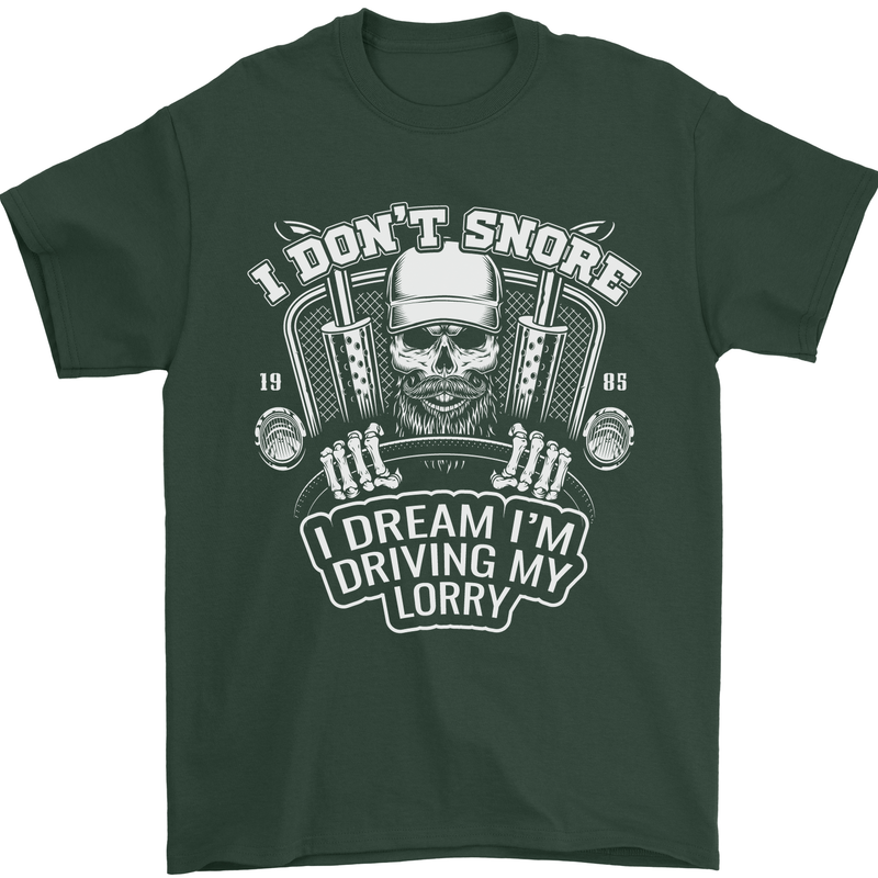 I Don't Snore I'm Driving My Lorry Driver Mens T-Shirt Cotton Gildan Forest Green