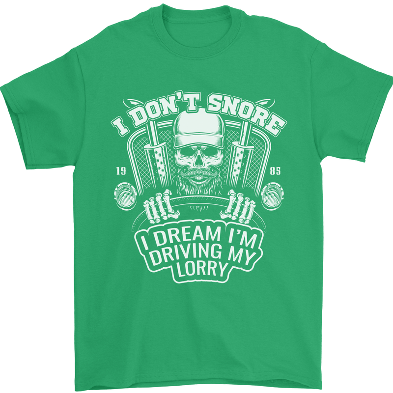 I Don't Snore I'm Driving My Lorry Driver Mens T-Shirt Cotton Gildan Irish Green