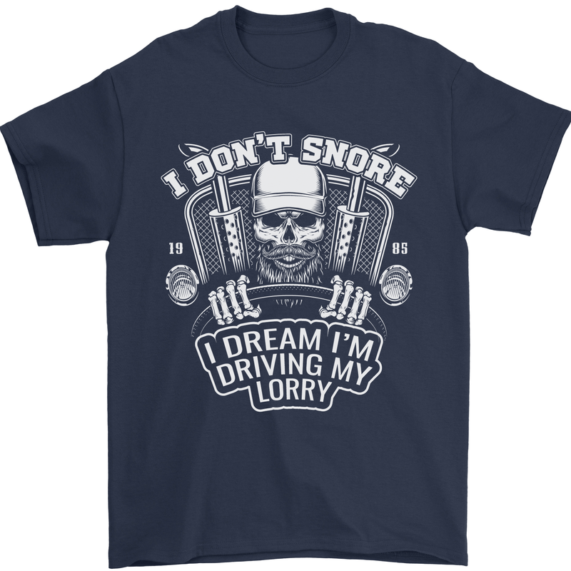 I Don't Snore I'm Driving My Lorry Driver Mens T-Shirt Cotton Gildan Navy Blue