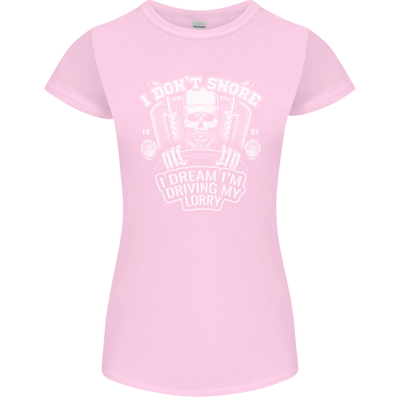 I Don't Snore I'm Driving My Lorry Driver Womens Petite Cut T-Shirt Light Pink