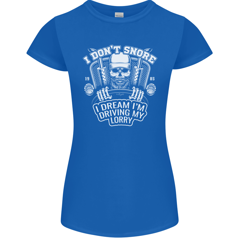 I Don't Snore I'm Driving My Lorry Driver Womens Petite Cut T-Shirt Royal Blue