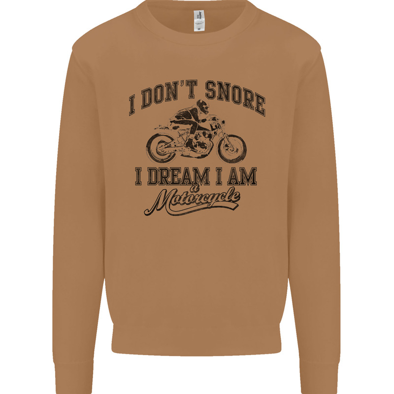 I Don't Snore Motorbike Biker Motorcycle Mens Sweatshirt Jumper Caramel Latte