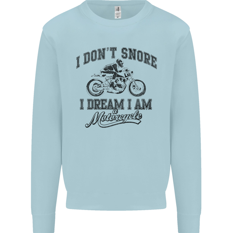 I Don't Snore Motorbike Biker Motorcycle Mens Sweatshirt Jumper Light Blue