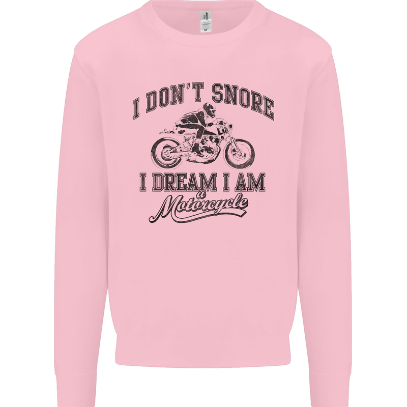 I Don't Snore Motorbike Biker Motorcycle Mens Sweatshirt Jumper Light Pink