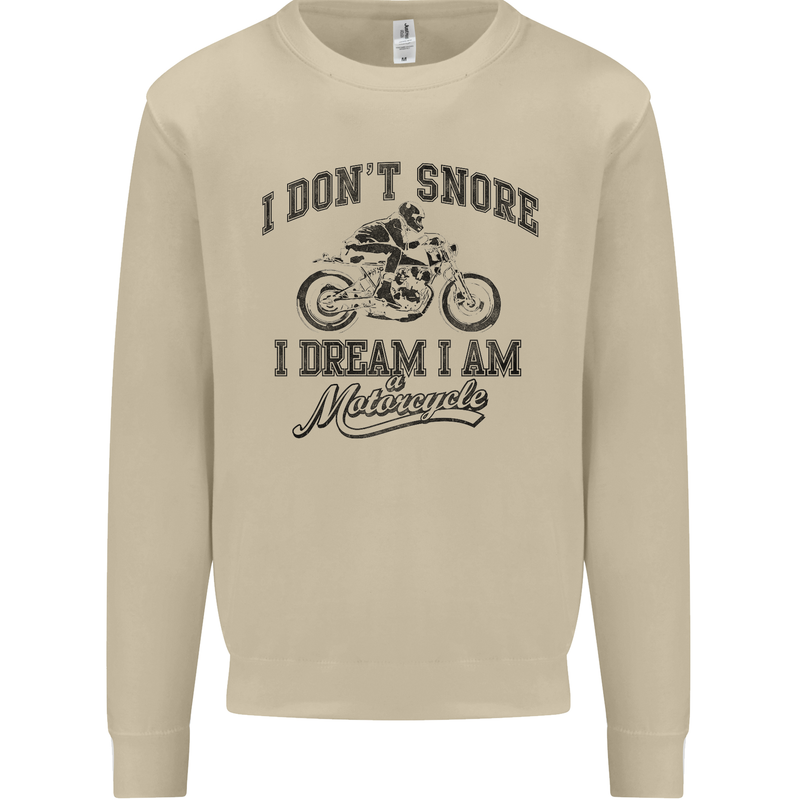 I Don't Snore Motorbike Biker Motorcycle Mens Sweatshirt Jumper Sand