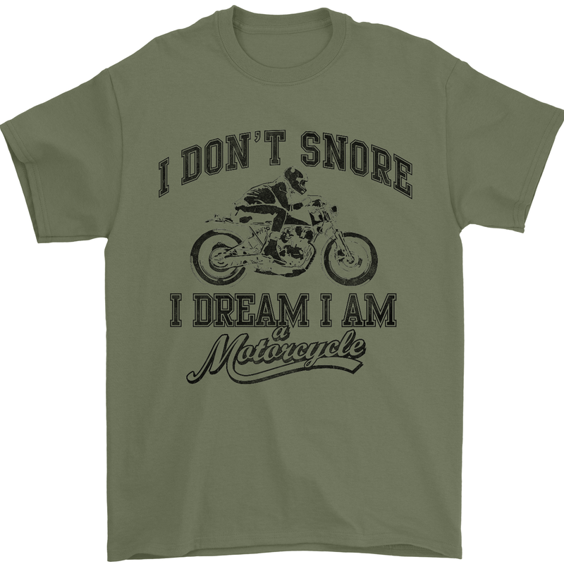 I Don't Snore Motorbike Biker Motorcycle Mens T-Shirt Cotton Gildan Military Green