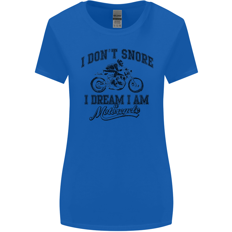 I Don't Snore Motorbike Biker Motorcycle Womens Wider Cut T-Shirt Royal Blue