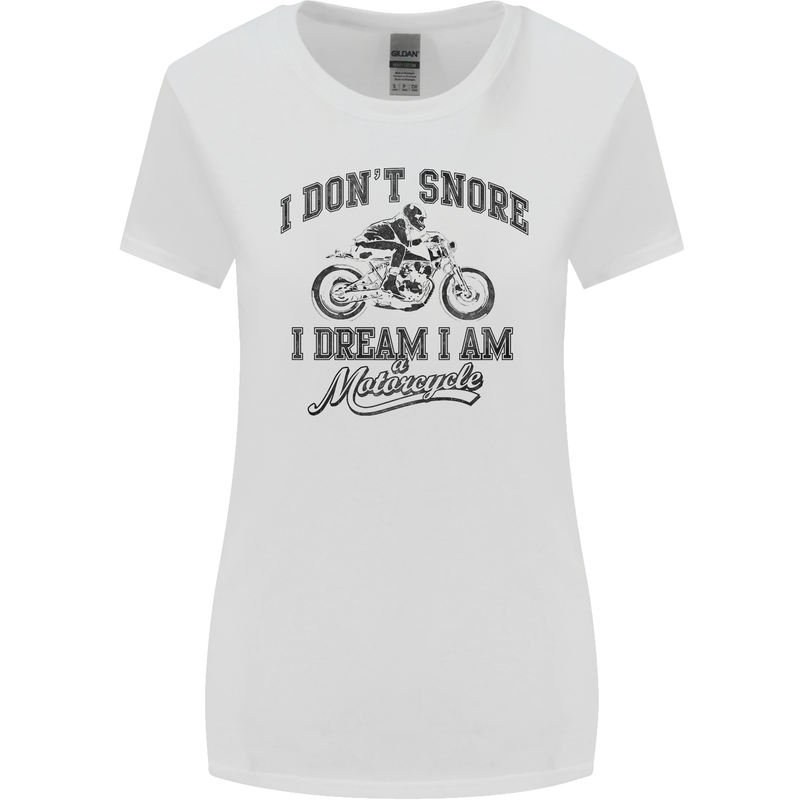 I Don't Snore Motorbike Biker Motorcycle Womens Wider Cut T-Shirt White