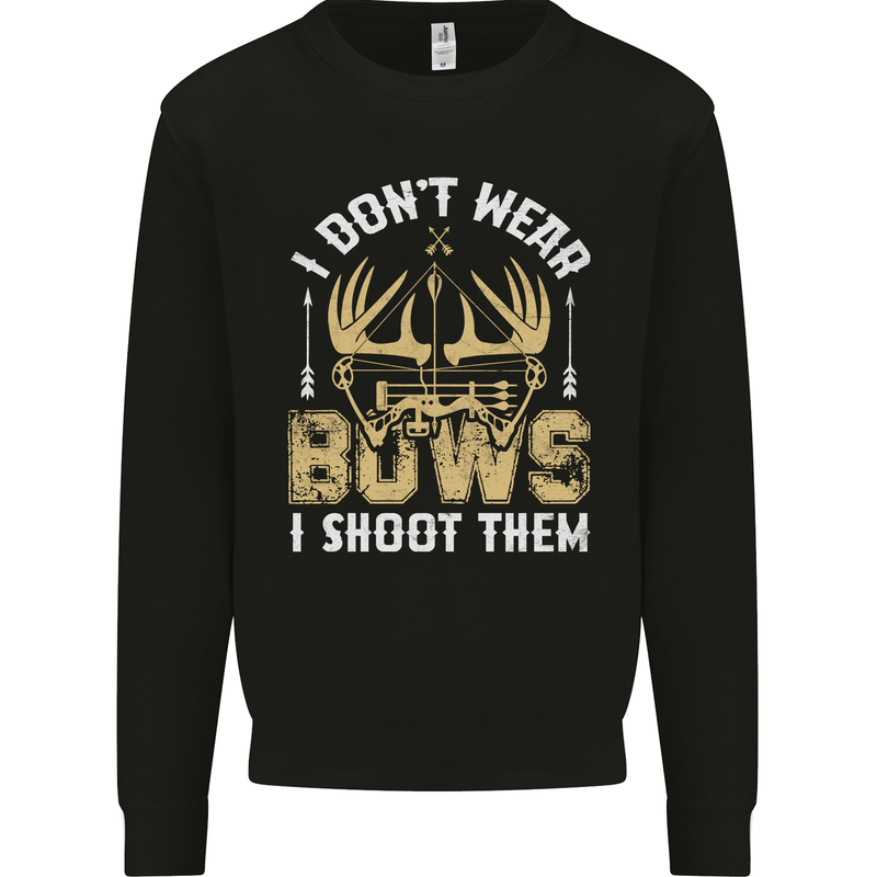 I Don't Wear Bows I Shoot Them Archery Mens Sweatshirt Jumper Black