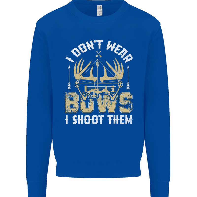 I Don't Wear Bows I Shoot Them Archery Mens Sweatshirt Jumper Royal Blue