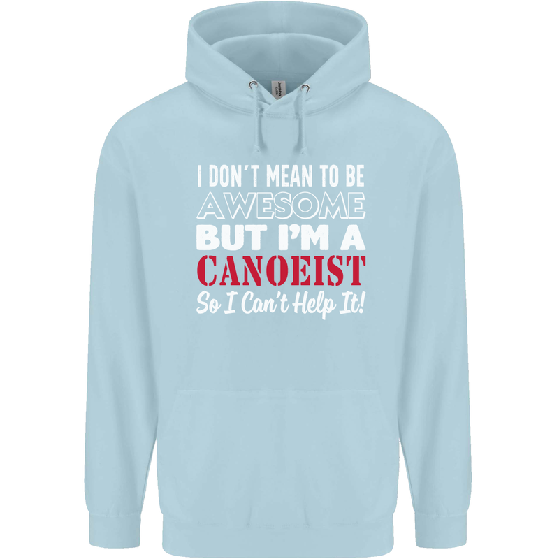 I Dont Mean to Be but I' Canoeist Canoeing Childrens Kids Hoodie Light Blue