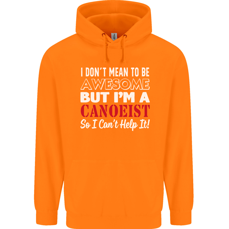 I Dont Mean to Be but I' Canoeist Canoeing Childrens Kids Hoodie Orange