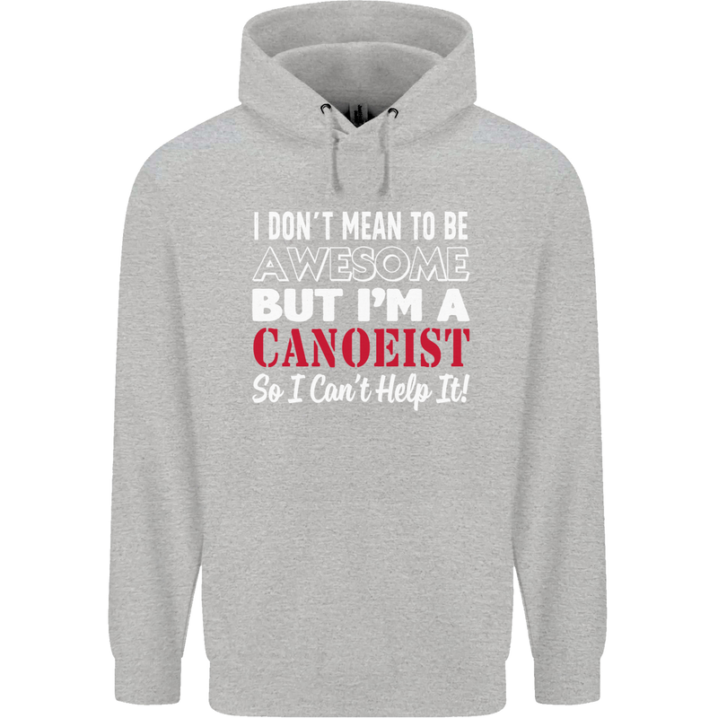 I Dont Mean to Be but I' Canoeist Canoeing Childrens Kids Hoodie Sports Grey