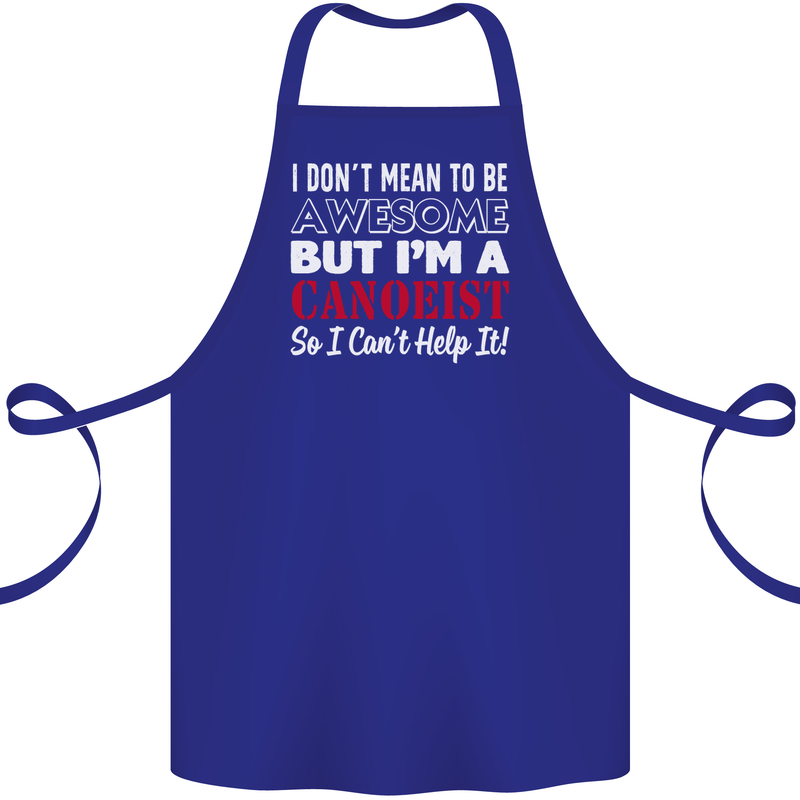 I Dont Mean to Be but I' Canoeist Canoeing Cotton Apron 100% Organic Royal Blue