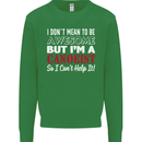 I Dont Mean to Be but I' Canoeist Canoeing Kids Sweatshirt Jumper Irish Green