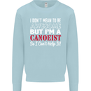 I Dont Mean to Be but I' Canoeist Canoeing Kids Sweatshirt Jumper Light Blue