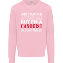 I Dont Mean to Be but I' Canoeist Canoeing Kids Sweatshirt Jumper Light Pink