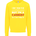 I Dont Mean to Be but I' Canoeist Canoeing Kids Sweatshirt Jumper Yellow