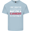 I Dont Mean to Be but I' Canoeist Canoeing Kids T-Shirt Childrens Light Blue