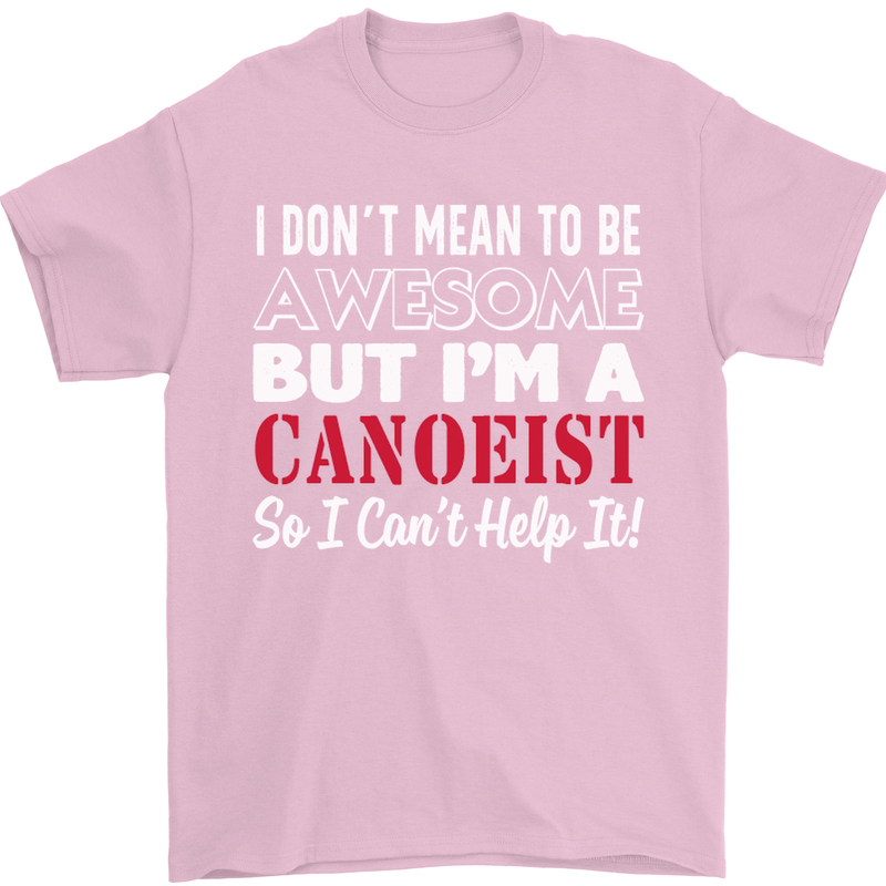 I Dont Mean to Be but I' Canoeist Canoeing Mens T-Shirt Cotton Gildan Light Pink