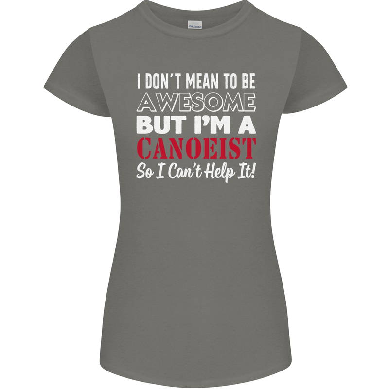 I Dont Mean to Be but I' Canoeist Canoeing Womens Petite Cut T-Shirt Charcoal