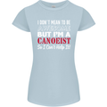 I Dont Mean to Be but I' Canoeist Canoeing Womens Petite Cut T-Shirt Light Blue