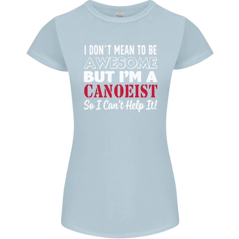 I Dont Mean to Be but I' Canoeist Canoeing Womens Petite Cut T-Shirt Light Blue