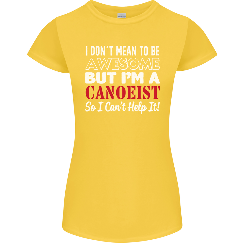 I Dont Mean to Be but I' Canoeist Canoeing Womens Petite Cut T-Shirt Yellow