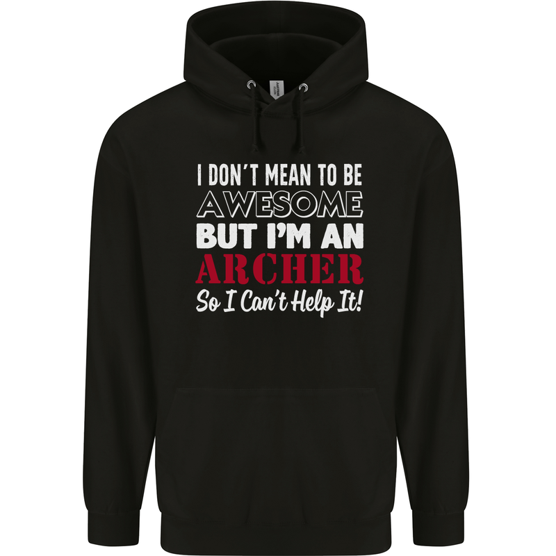 I Dont Mean to Be but Im an Archer Archery Childrens Kids Hoodie Black