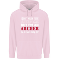 I Dont Mean to Be but Im an Archer Archery Childrens Kids Hoodie Light Pink