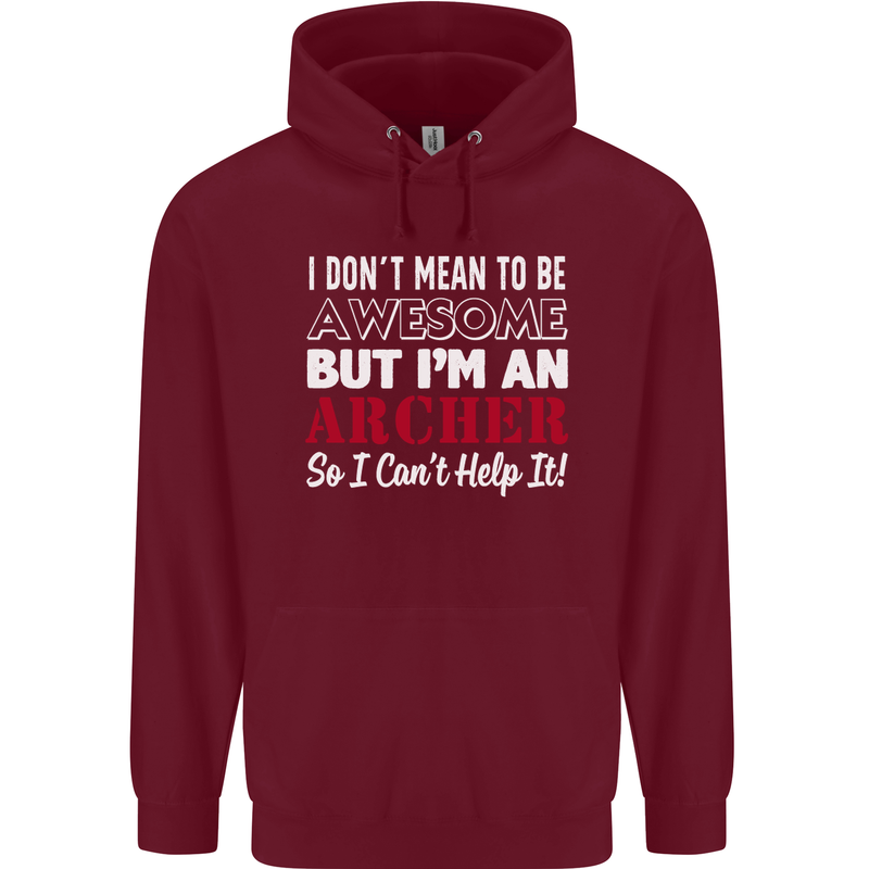 I Dont Mean to Be but Im an Archer Archery Childrens Kids Hoodie Maroon