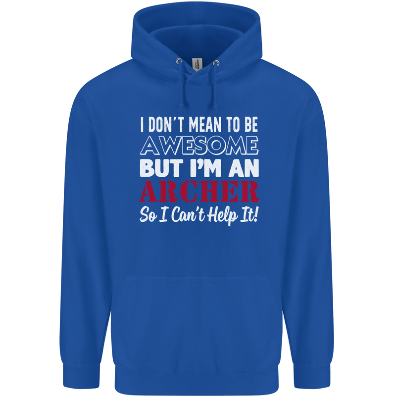 I Dont Mean to Be but Im an Archer Archery Childrens Kids Hoodie Royal Blue