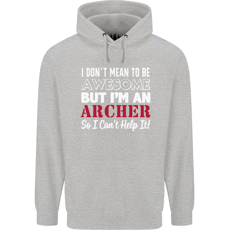 I Dont Mean to Be but Im an Archer Archery Childrens Kids Hoodie Sports Grey