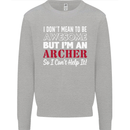 I Dont Mean to Be but Im an Archer Archery Kids Sweatshirt Jumper Sports Grey