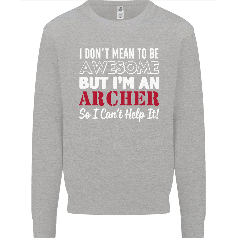 I Dont Mean to Be but Im an Archer Archery Kids Sweatshirt Jumper Sports Grey