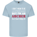 I Dont Mean to Be but Im an Archer Archery Kids T-Shirt Childrens Light Blue