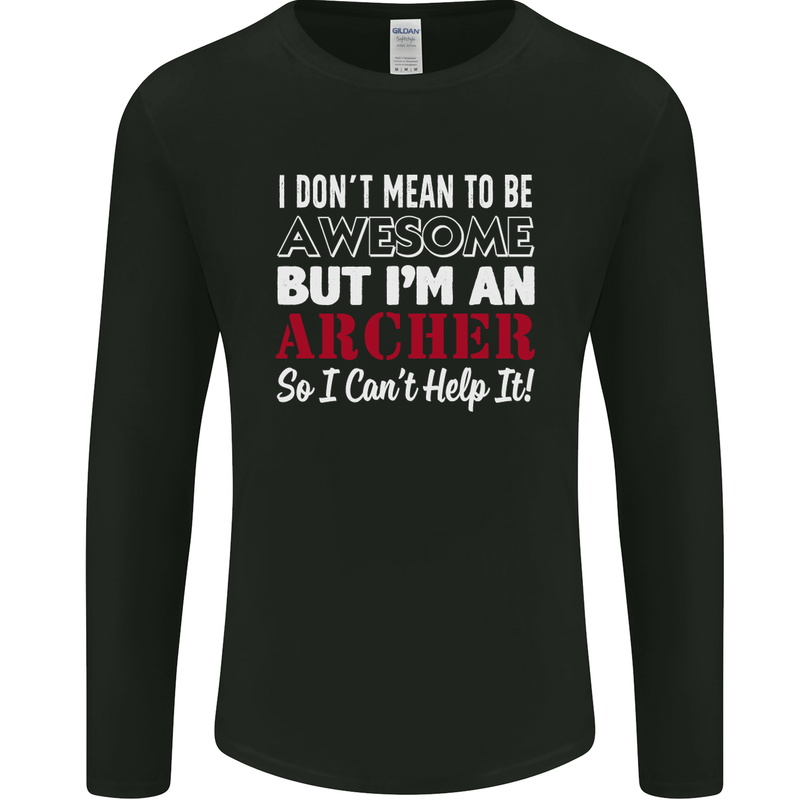 I Dont Mean to Be but Im an Archer Archery Mens Long Sleeve T-Shirt Black