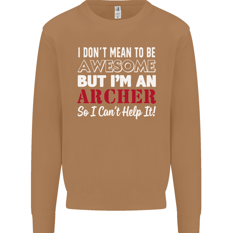 I Dont Mean to Be but Im an Archer Archery Mens Sweatshirt Jumper Caramel Latte