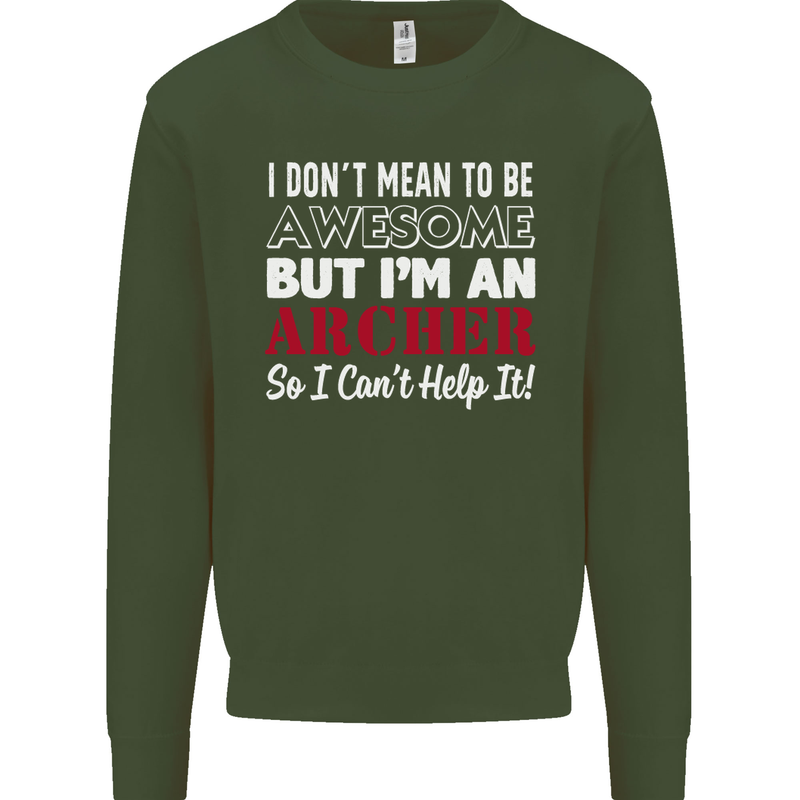 I Dont Mean to Be but Im an Archer Archery Mens Sweatshirt Jumper Forest Green