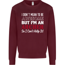 I Dont Mean to Be but Im an Archer Archery Mens Sweatshirt Jumper Maroon